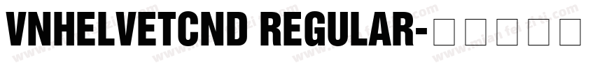 VNHelvetCnd Regular字体转换
